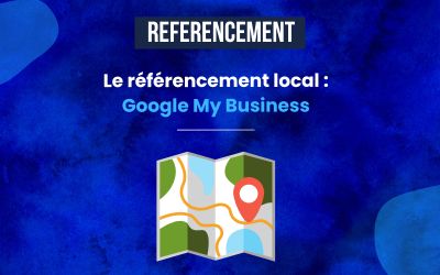 Le référencement local : Google My Business